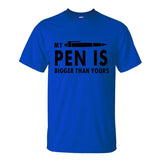 MY PEN IS BIGGER Funny Guy T Shirts