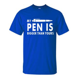 MY PEN IS BIGGER Funny Guy T Shirts