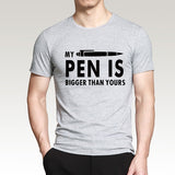 MY PEN IS BIGGER Funny Guy T Shirts