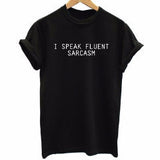 I SPEAK FLUENT SARCASM Print T-shirts